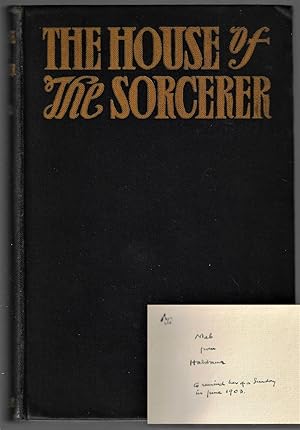 The House of the Sorcerer. Being an Account of Certain Things that Chanced Therein [Inscribed by ...