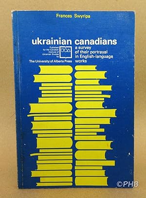 Ukrainian Canadians: A Survey of Their Portrayal in English-Language Works