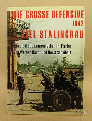 Die Grosse Offensive 1942 Ziel Stalingrad: Eine Bilddokumntation in Farbe