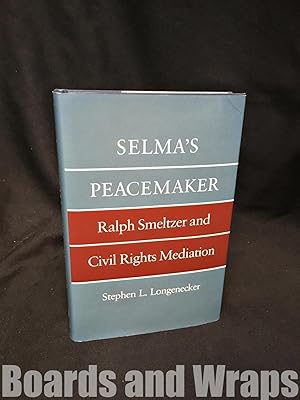 Selma's Peacemaker Ralph Smeltzer and Civil Rights Mediation