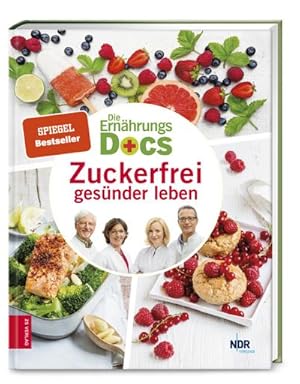 Die Ernährungs-Docs - Zuckerfrei gesünder leben