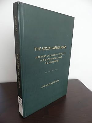 The Social Media Wars. Sunni and Shia Identity Conflicts in the Age of the Web 2.0 and the Arab S...