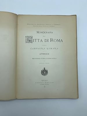 Monografia della citta' di Roma e della campagna romana. Appendice. Bibliografia storica di Roma ...