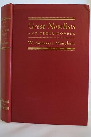 GREAT NOVELISTS AND THEIR NOVELS, Essays on the Ten Greatest Novels of the World and the Men and ...