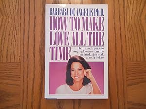 How to Make Love All the Time - The ultimate guide to bringing love into your life and making it ...