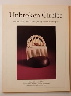 Unbroken Circles Traditional Arts of Contempoary Woodland Peoples Cultural Encounter Edition NORT...