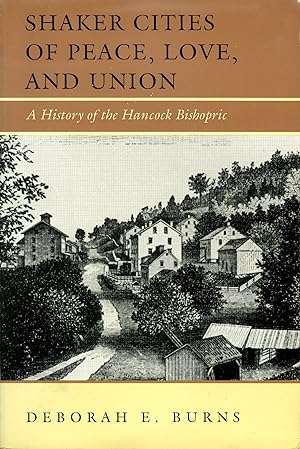 Shaker Cities of Peace, Love, and Union: A History of the Hancock Bishopric