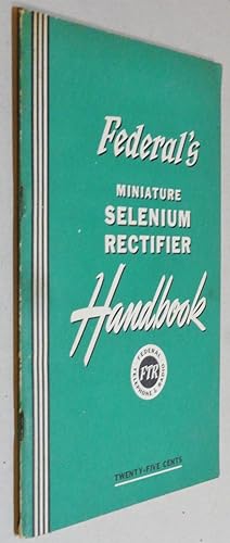 Federal's Miniature Selenium Rectifier Handbook