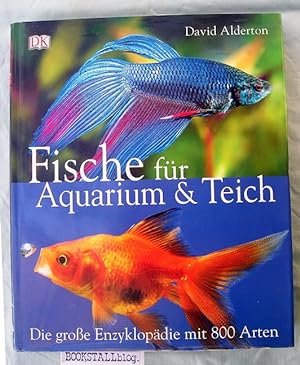 Fische fur Aquarium & Teich : Die grosse Enzyklopadie mit 800 Arten