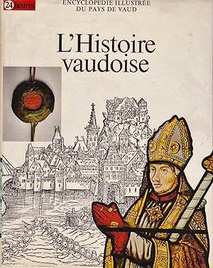 Encyclopédie illustrée du Pays de Vaud. Tome 4 : L'Histoire vaudoise