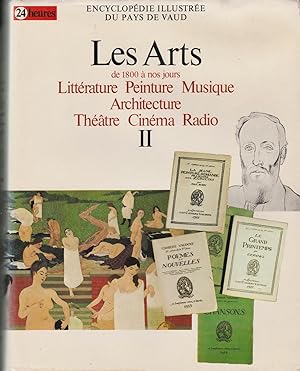 Encyclopédie illustrée du Pays de Vaud. Tome 7 : Les Arts, de 1800 à nos jours. Littérature. Pein...