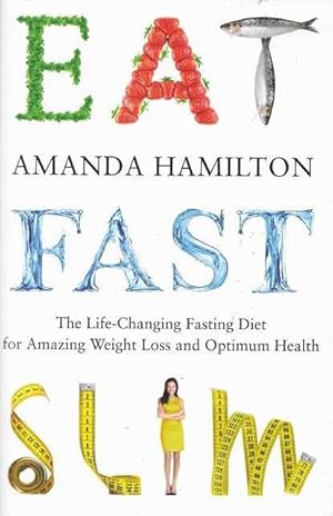 East, Fast, Slim: The Life-Changing Fasting Diet for Amazing Weight Loss and Optimum Health