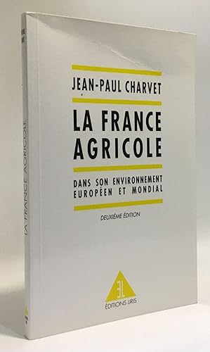 La France agricole 2e édition. Dans son environnement européen et mondial