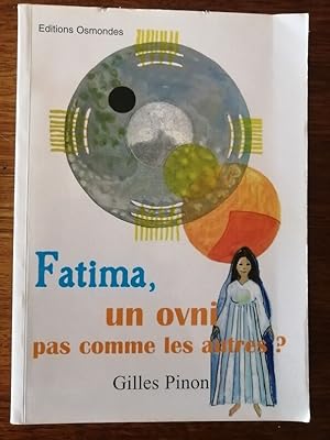 Fatima un ovni pas comme les autres ? 2002 - PINON Gilles - Extraterrestres Ufologie Remise en ca...