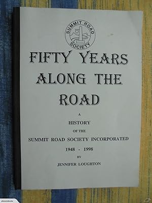 Fifty Years Along the Road: A History of the Summit Road Society Incorporated, 1948-1998