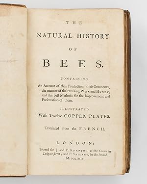 The Natural History of Bees. Containing an Account of their Production, their Oeconomy, the Manne...