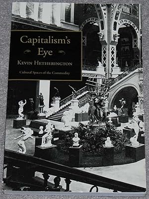 Capitalism's Eye : Cultural Spaces of the Commodity (Cultural Spaces)