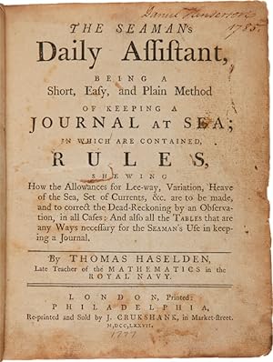 THE SEAMAN'S DAILY ASSISTANT, BEING A SHORT, EASY AND PLAIN METHOD OF KEEPING A JOURNAL AT SEA; I...