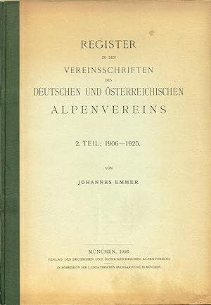 Register zu den Vereinsschriften des Deutschen und Österreichischen Alpenvereins. 2. Teil: 1906 -...