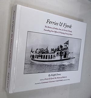 Ferries & Fjord: the History of Indian Arm, Its Ferries & Docks, Travelling Post Offices & Floati...