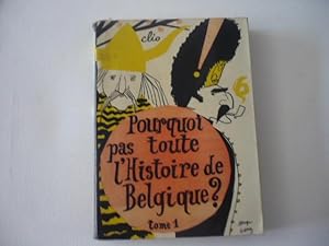 POURQUOI PAS TOUTE L HISTOIRE DE BELGIQUE ? - 3 tomes