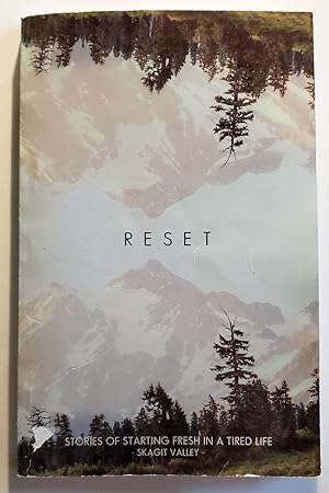Reset; Stories of Starting Fresh in a Tired Life-Skagit Valley