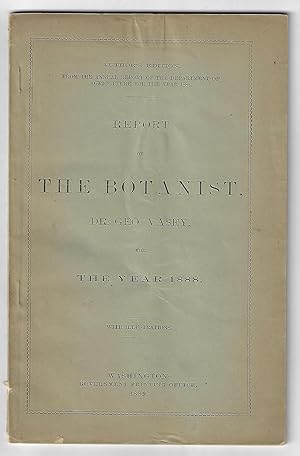 Report of the Botanist, Dr. Geo Vasey for the Year 1888, with Illustrations