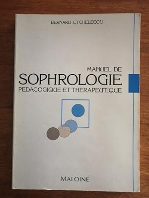 Manuel de sophrologie pédagogique et thérapeutique 1990 - ETCHELECOU Bernard - Méthode Exercice T...