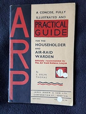 A.R.P. A concise, fully illustrated and practical guide for the householder and air-raid warden ....