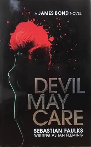 Devil May Care. A James Bond Novel