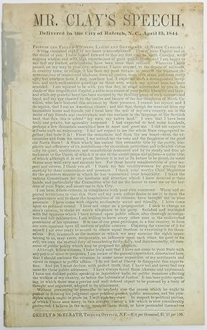 MR. CLAY'S SPEECH, Delivered in the City of Raleigh, N.C., April 13, 1844. [Caption title]