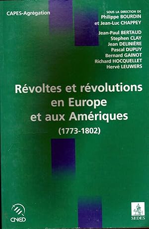 Révoltes et révolutions en Europe et aux Amériques: 1773-1802