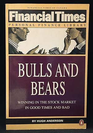 Bulls and Bears; Winning in the Stock Market in Good Times and Bad (Series: Financial Times Perso...