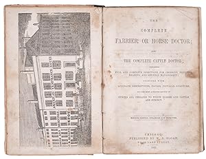 The Complete Farrier, or Horse Doctor: also the Complete Cattle Doctor . Fourth Edition, enlarged...