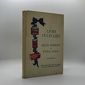 Livre Culinaire Blue Ribbon et Pure Gold; Pour Employer Tous Les Jours Dans Les Ménages Canadiens