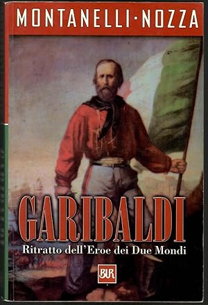 Garibaldi. Ritratto dell'eroe dei due mondi