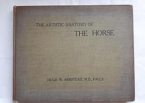 The Artistic Anatomy of the Horse: A Brief Description of the Various Anatomical Structures Which...
