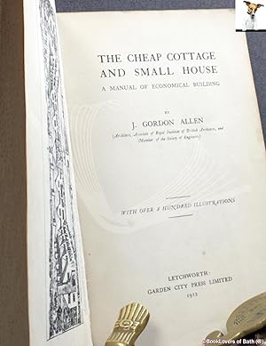 The Cheap Cottage and Small House: A Manual of Economical Building
