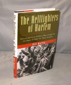 The Hellfighters of Harlem: African-American Soldiers Who Fought for the Right to Fight for Their...