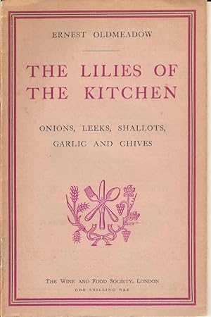 The Lilies of the Kitchen. Onions, Leeks, Shallots, Garlic and Chives
