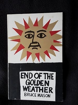 The end of the golden weather : a voyage into a New Zealand childhood -- [ Signed by the author ]