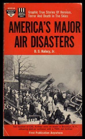 AMERICA'S MAJOR AIR DISASTERS - True Stories of Heroism, Terror and Death in the Skies
