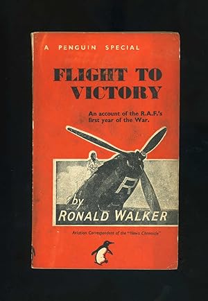 FLIGHT TO VICTORY - An Account of the Royal Air Force in the first Year of the War. A Penguin Spe...
