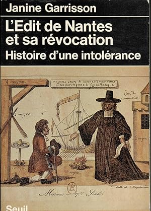 L'Edit de Nantes et sa révocation , histoire d'une intolérance