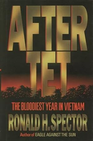 After Tet: The Bloodiest Year in Vietnam