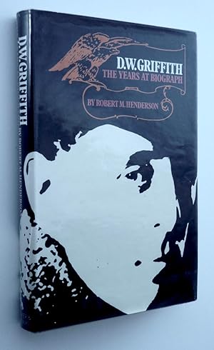 D.W. Griffith - The Years at Biograph