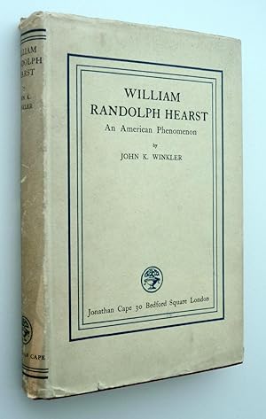 WILLIAM RANDOLPH HEARST - An AmericanPhenomenon