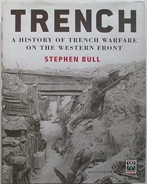 Trench. A History of Trench Warfare on the Western Front