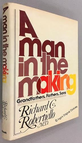 A Man in the Making: Grandfathers, Fathers, Sons