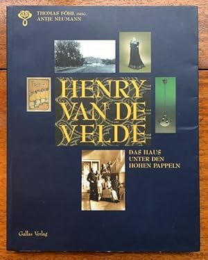 Henry Van de Velde in Weimar. Das Haus unter den Hohen Pappeln